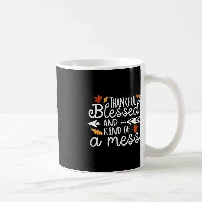 Thankful Blessed and Kind of a Mess  Coffee Mug (Right)