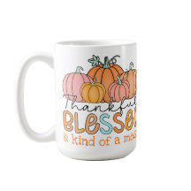 Thankful, Blessed and Kind of a Mess!