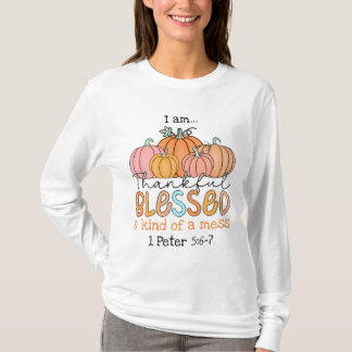 Thankful, Blessed and kind of a Mess! Fall Design. T-Shirt