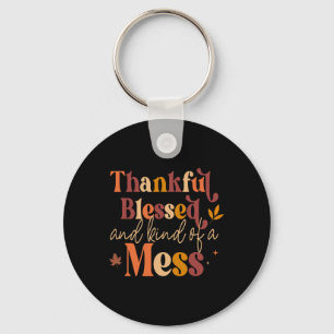 Thankful Blessed And Kind Of A Mess For Women Quot Key Ring