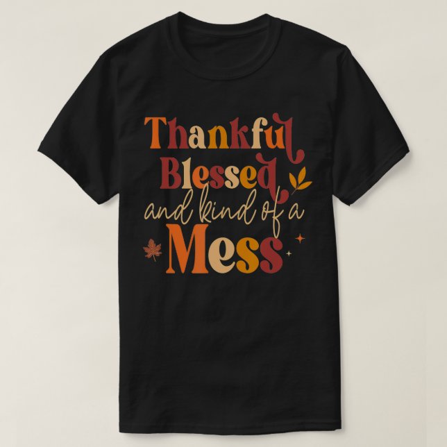 Thankful Blessed and Kind of a Mess for Women Quot T-Shirt (Design Front)