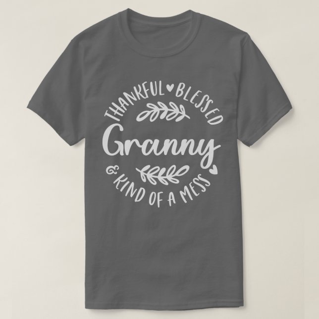 Thankful Blessed And Kind Of A Mess Granny Thanksg T-Shirt (Design Front)