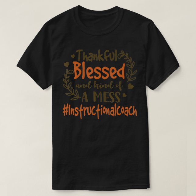 Thankful Blessed And Kind Of A Mess Instructional  T-Shirt (Design Front)