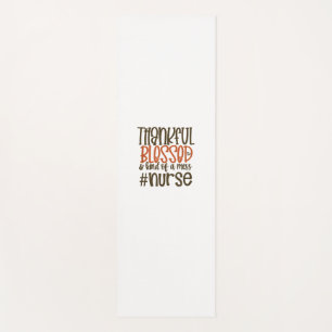 Thankful Blessed And Kind Of A Mess Nurse Thanksgi Yoga Mat