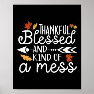 Thankful Blessed and Kind of a Mess  Poster
