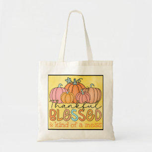 "Thankful, blessed and kind of a mess" Tote Bag