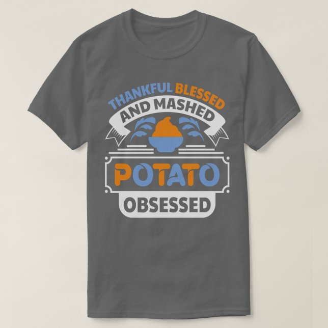 Thankful blessed and mashed potato obsessed funny  T-Shirt (Design Front)