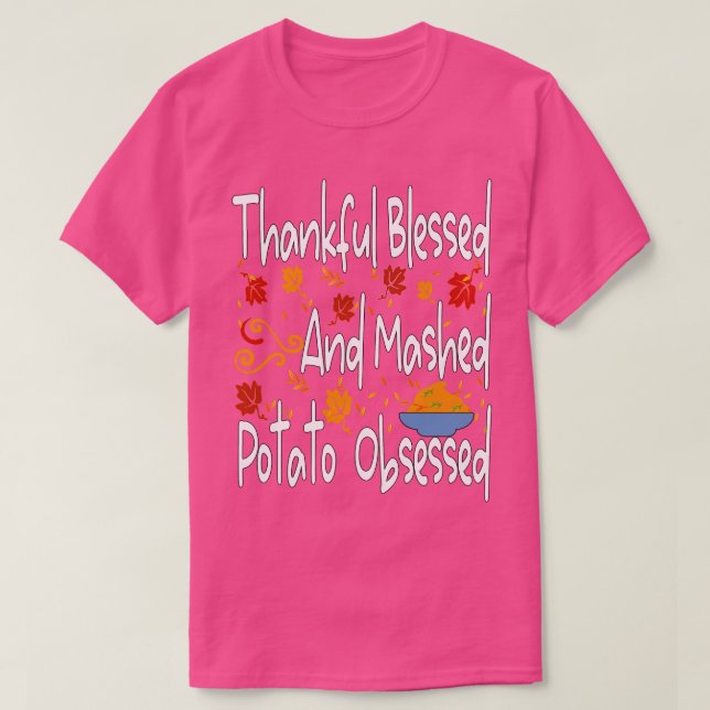 Thankful blessed and mashed potato obsessed funny  T-Shirt (Design Front)