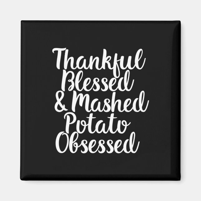 Thankful Blessed and Mashed Potato Obsessed Thanks Magnet (Front)