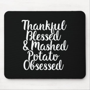 Thankful Blessed and Mashed Potato Obsessed Thanks Mouse Pad