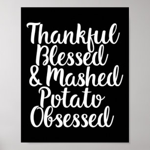 Thankful Blessed and Mashed Potato Obsessed Thanks Poster