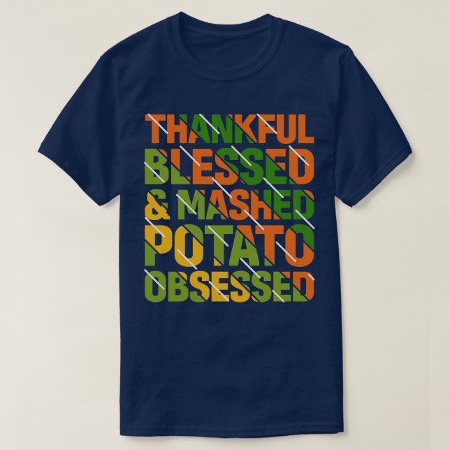 Thankful Blessed And Mashed Potato Obsessed Thanks T-Shirt (Design Front)