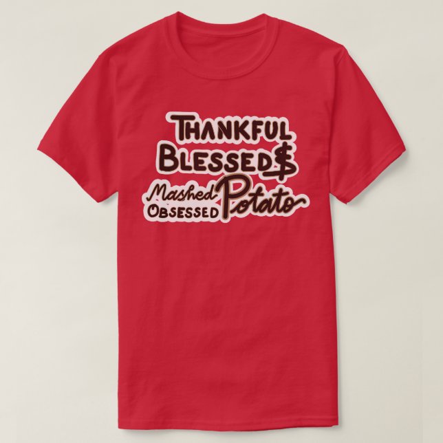 THANKFUL BLESSED AND MASHED POTATO OBSESSED TShirt (Design Front)