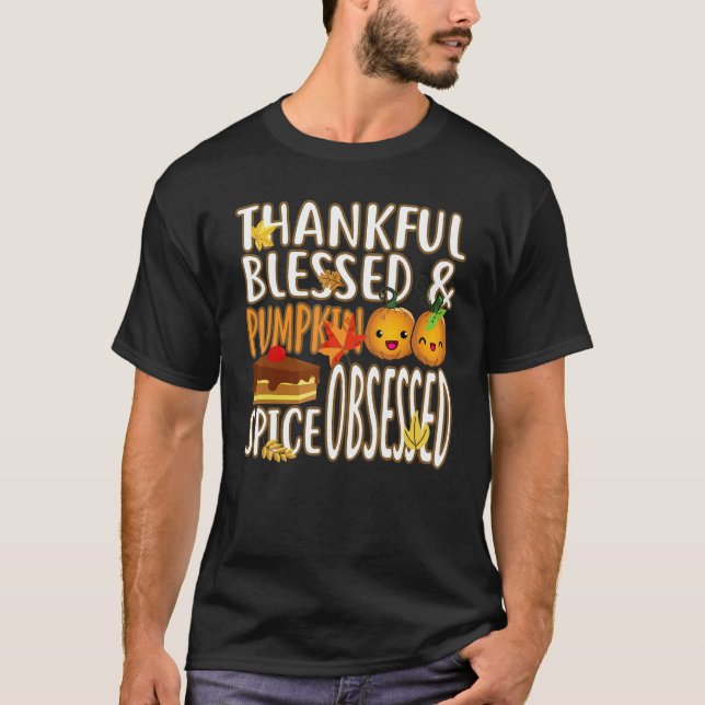 Thankful Blessed And Pumpkin Spice Obsessed Thanks T-Shirt (Front)