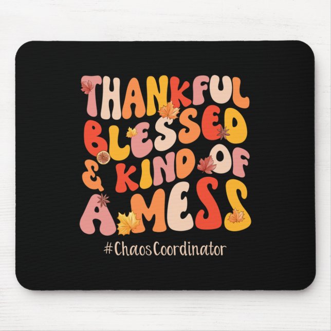 Thankful Blessed Chaos Coordinator Fall Vibes Than Mouse Pad (Front)