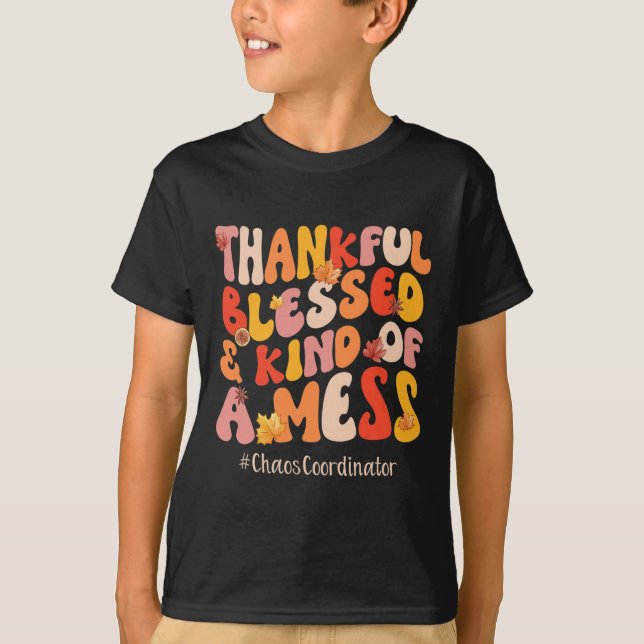Thankful Blessed Chaos Coordinator Fall Vibes Than T-Shirt (Front)