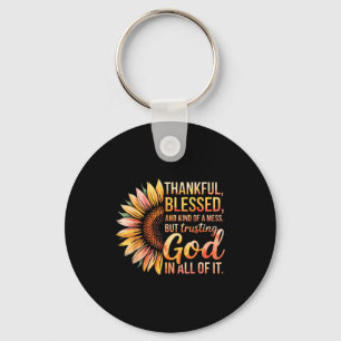 Thankful Blessed Kind Of A Mess But Trusting God I Key Ring