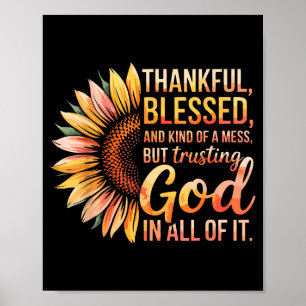 Thankful Blessed Kind Of A Mess But Trusting God I Poster