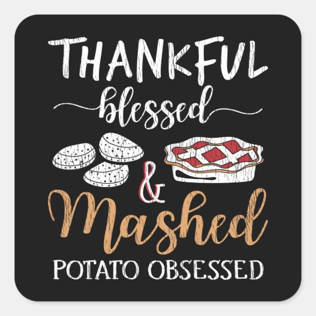 Thankful Blessed Mashed Potato Obsessed Foodie Square Sticker (Front)