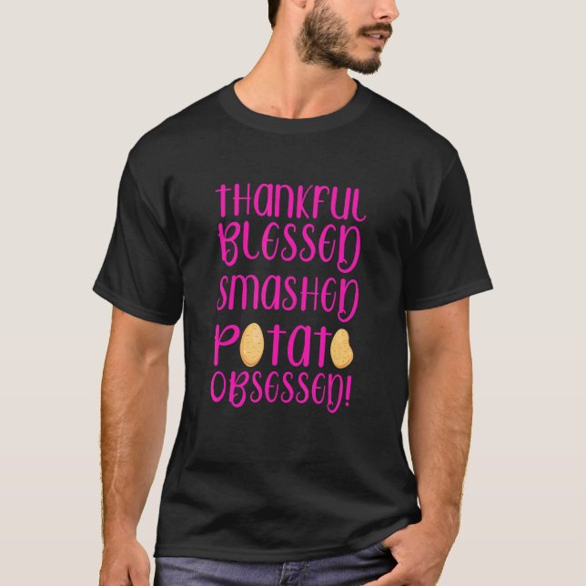 Thankful Blessed Mashed Potato Obsessed  Thanksgiv T-Shirt (Front)