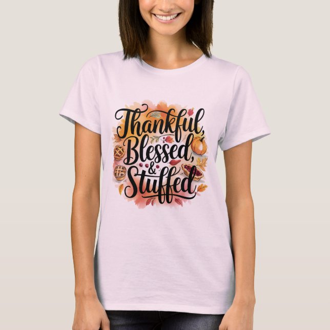 Thankful Blessed & Stuffed T-Shirt (Front)