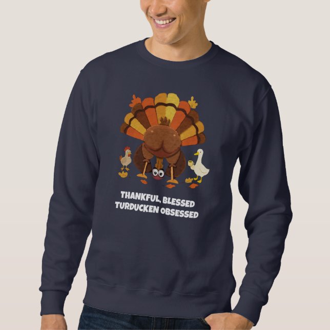 THANKFUL BLESSED TURDUCKEN OBSESSED Thanksgiving Sweatshirt (Front)