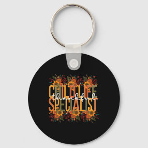 Thankful Child Life Specialist Thanksgiving  Key Ring