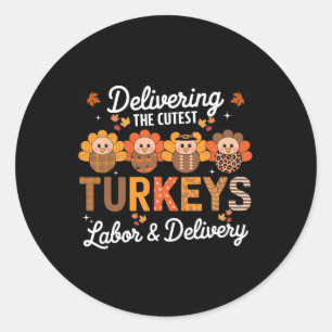 Thankful Delivering The Cutest Turkey Labour And D Classic Round Sticker