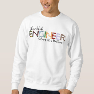 Thankful Engineer, Solving Life's Problems Sweatshirt