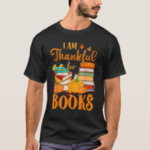 Thankful For Books Fall Librarian  Happy Thanksgiv T-Shirt