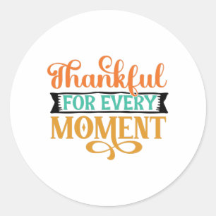 Thankful For Every Moment Classic Round Sticker