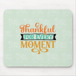 Thankful For Every Moment Mouse Pad