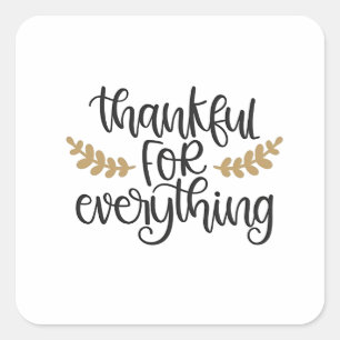 Thankful for Everything Thanksgiving Funny  Square Sticker