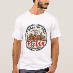 Thankful For Freedom Patriotic Patriotic Thanksgiv T-Shirt