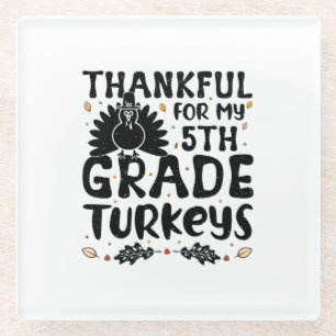 Thankful For My 5th Grade Turkeys Glass Coaster