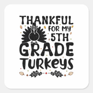Thankful For My 5th Grade Turkeys Square Sticker