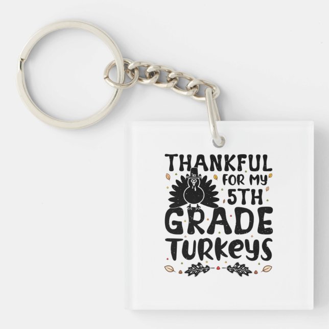 Thankful For My 5th Grade Turkeys - Thanksgiving Key Ring (Front)