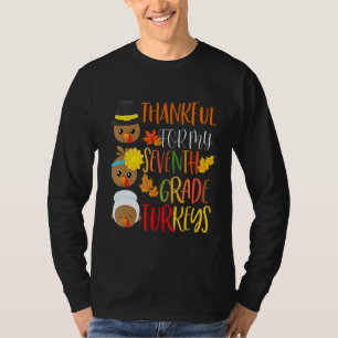 Thankful For My 7th Grade Turkeys Thanksgiving Tea T-Shirt