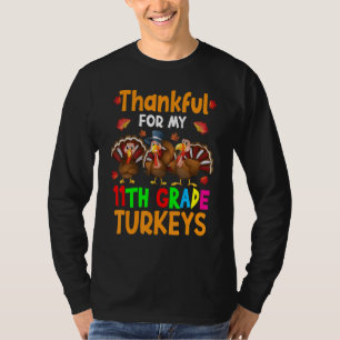 Thankful For My Eleventh Grade Turkeys Thanksgivin T-Shirt