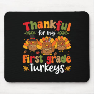 Thankful For My First Grade Turkeys Thanksgiving T Mouse Pad