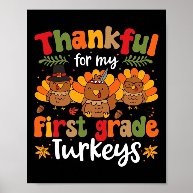 Thankful For My First Grade Turkeys Thanksgiving T Poster (Front)