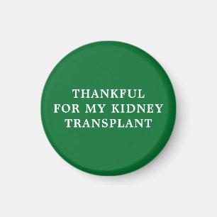 Thankful for my Kidney Transplant - Green Magnet