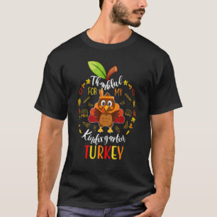 Thankful For My Kindergarten Turkeys Teacher Thank T-Shirt