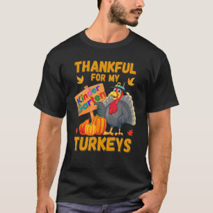 Thankful For My Kindergarten Turkeys Teacher Thank T-Shirt
