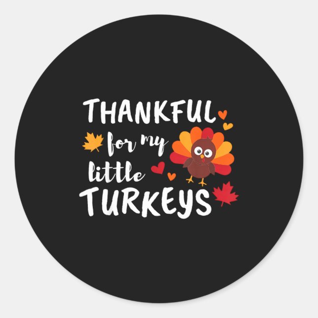 Thankful For My Little Turkeys Happy Thanksgiving  Classic Round Sticker (Front)