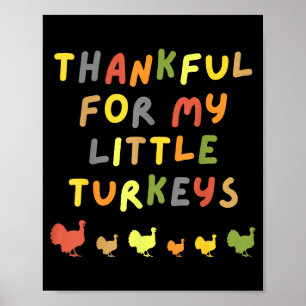 Thankful For My Little Turkeys Happy Thanksgiving Poster