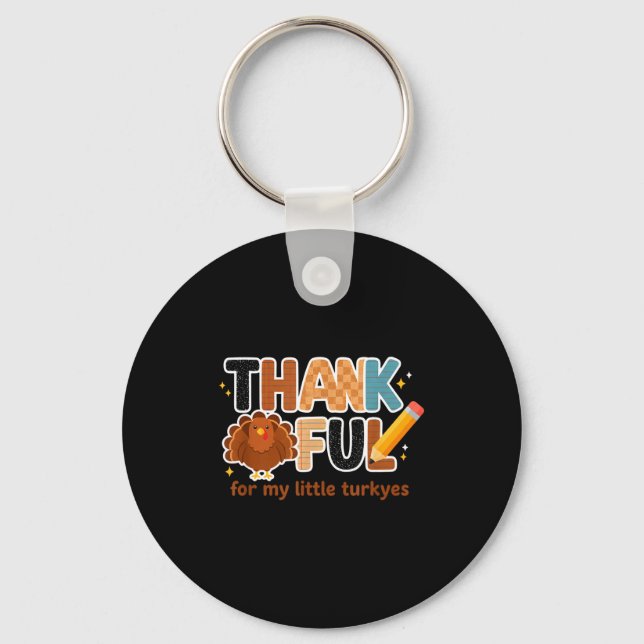 Thankful For My Little Turkeys Teacher Thanksgivin Key Ring (Front)