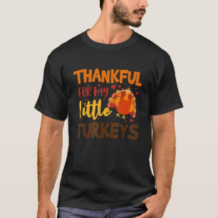 Thankful For My Little Turkeys Teachers Thanksgivi T-Shirt