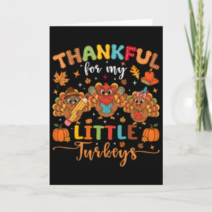 Thankful For My Little Turkeys Thanksgiving Teache Card