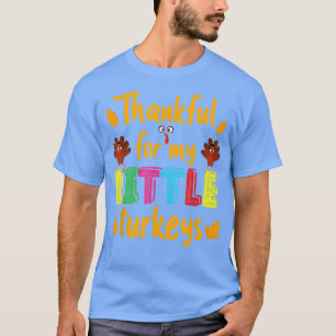 Thankful For My Little Turkeys Thanksgiving Teache T-Shirt